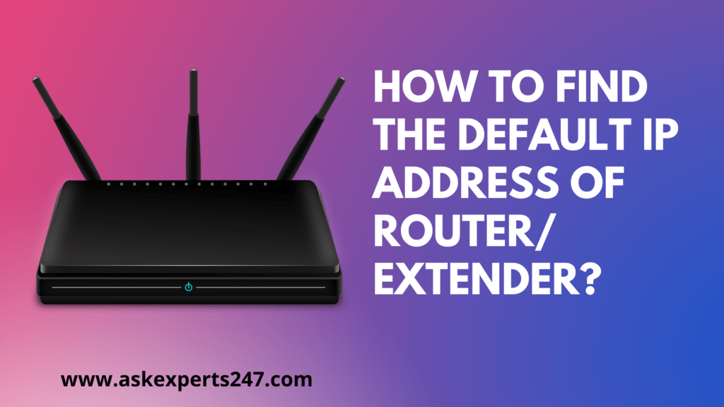 How to find the default IP address of Router/Extender?