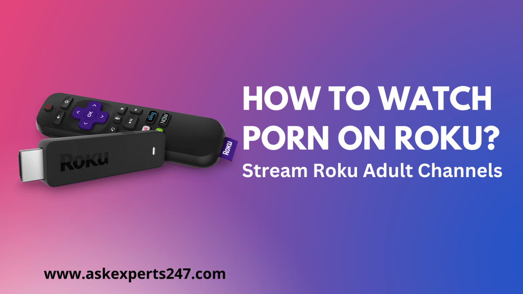 How to Watch Porn on Roku in 2025?